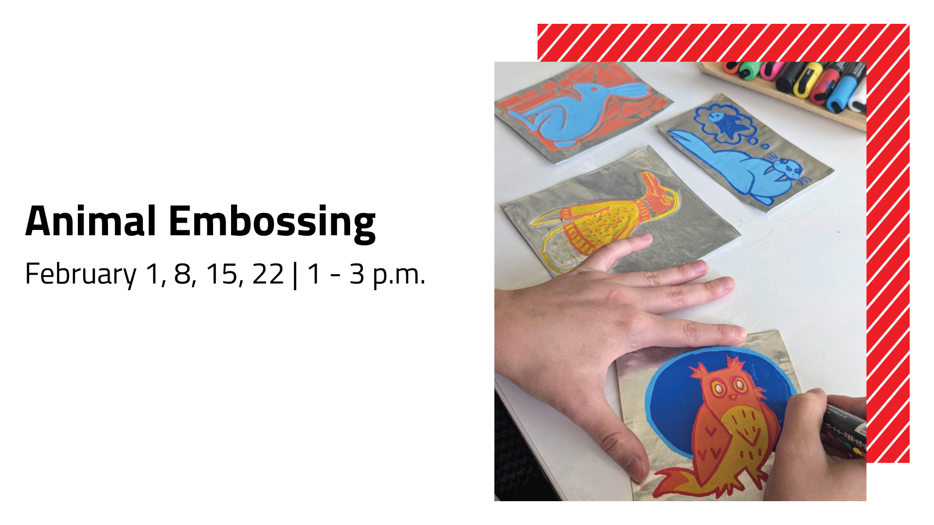 A promotional image for an 'Animal Embossing' event on February 1, 8, 15, and 22 from 1–3 p.m. The photo shows a hand adding details to a brightly colored embossed image of an owl, with other animal designs, like a rabbit and a beaver, visible on a table.